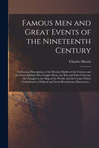 Famous Men and Great Events of the Nineteenth Century [microform]