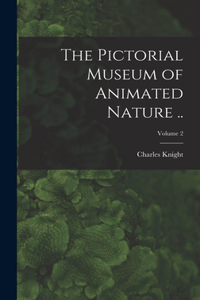Pictorial Museum of Animated Nature ..; Volume 2