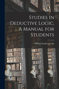 Studies in Deductive Logic. A Manual for Students