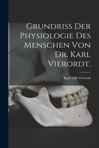Grundriss der Physiologie des Menschen von Dr. Karl Vierordt.