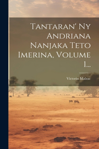 Tantaran' Ny Andriana Nanjaka Teto Imerina, Volume 1...