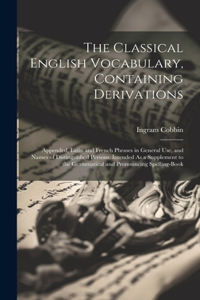 Classical English Vocabulary, Containing Derivations