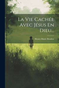 Vie Cachée Avec Jésus En Dieu...