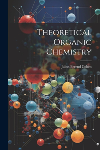 Theoretical Organic Chemistry