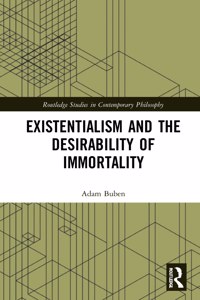 Existentialism and the Desirability of Immortality