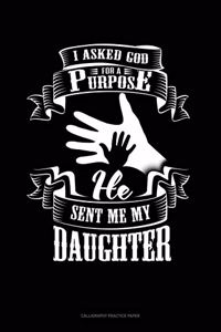 I Asked God For A Purpose He Sent Me My Daughter