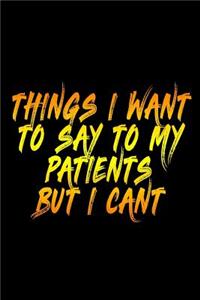 Things I Want To Say To My Patients But I Can't