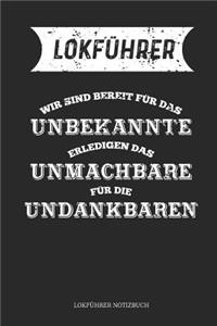 Lokführer Wir Sind Bereit Für Das Unbekannte Erledigen Das Unmachbare Für Die Undankbaren Lokführer Notizbuch