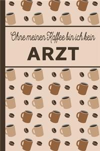 Ohne meinen Kaffee bin ich kein Arzt