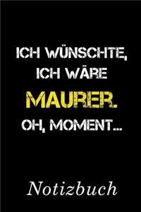 Ich Wünschte Ich Wäre Maurer Oh Moment Notizbuch