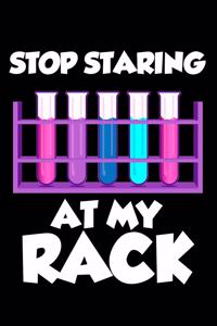 Stop Staring At My Rack