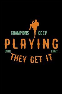 Champions keep playing until they get it right