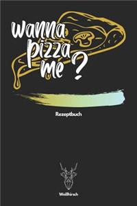 Wanna Pizza Me Rezeptbuch - Weißhirsch