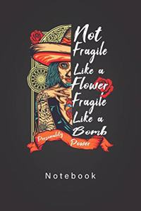 Not Fragile Like A Flower Fragile Like A Bomb Notebook
