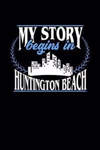 My Story Begins in Huntington Beach