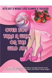 Over 50? Take A Walk On The Wild Side