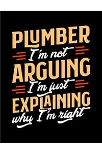 Plumber I'm Not Arguing I'm Just Explaining Why I'm Right