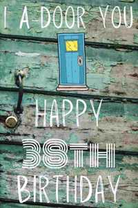 I A-Door You Happy 38th Birthday