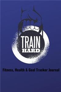 Train Hard Fitness, Health & Goal Tracker Journal