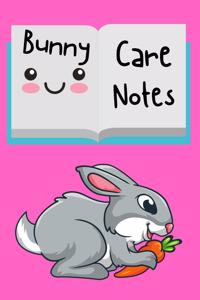 Bunny Care Notes: Customized Kid-Friendly & Easy to Use, Daily Rabbit Log Book to Look After All Your Small Pet's Needs. Great For Recording Feeding, Water, Cleaning 