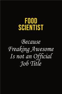 Food Scientist Because Freaking Asweome Is Not An Official Job Title