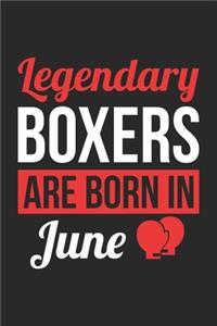 Birthday Gift for Boxer Diary - Boxing Notebook - Legendary Boxers Are Born In June Journal