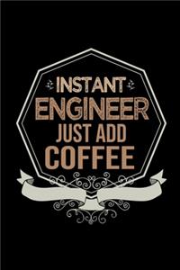 Instant engineer. Just add coffee