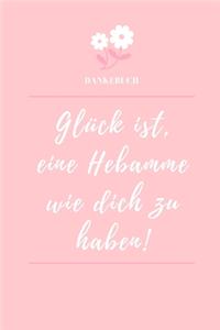 Dankebuch Glück Ist, Eine Hebamme Wie Dich Zu Haben!