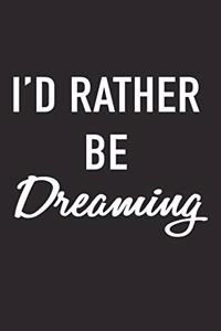I'd Rather Be Dreaming