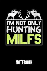 I'm Not Only Hunting Milfs Notebook