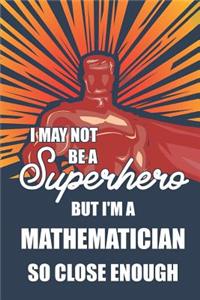 I May Not Be a Superhero But I'm a Mathematician So Close Enough