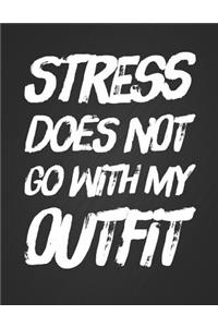 Stress Does Not Go with My Outfit