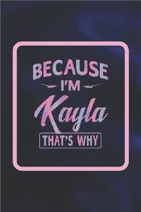 Because I'm Kayla That's Why
