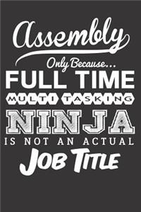 Assembly Only Because... Full Time Multitasking Ninja Is Not an Actual Job Title