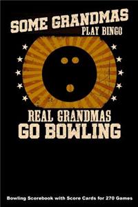 Some Grandmas Play Bingo Real Grandmas Go Bowling