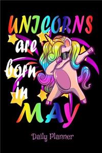 Unicorns Are Born In May Daily Planner