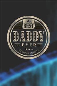 Best Daddy Ever Genuine Authentic Premium Quality