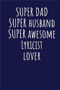 Super Dad Super Husband Super Awesome Lyricist Lover