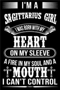 I'm A Sagittarius Girl I was Born with my heart on my sleeve A Fire In my soul and a mouth I can't control