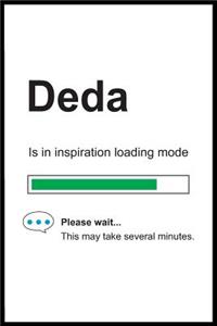 Deda is in Inspiration Loading Mode