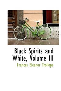 Black Spirits and White, Volume III