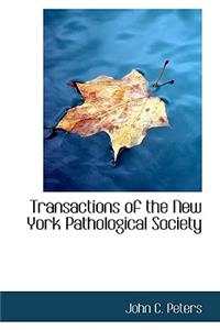 Transactions of the New York Pathological Society