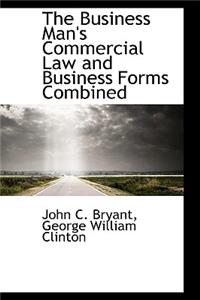 The Business Man's Commercial Law and Business Forms Combined