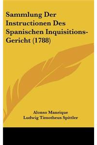 Sammlung Der Instructionen Des Spanischen Inquisitions-Gericht (1788)