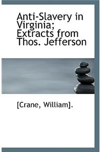 Anti-Slavery in Virginia; Extracts from Thos. Jefferson
