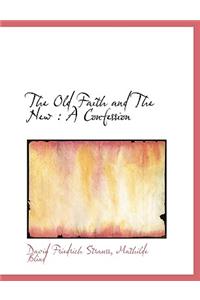 The Old Faith and the New: A Confession