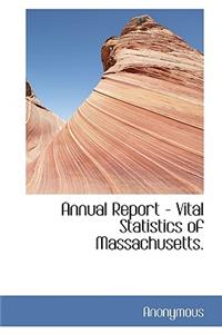 Annual Report - Vital Statistics of Massachusetts.