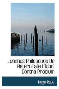 Loannes Philoponus de Aeternitate Mundi Contra Proclum