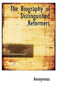 The Biography of Distinguished Reformers