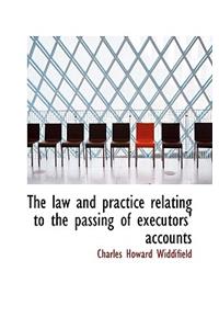 The Law and Practice Relating to the Passing of Executors' Accounts